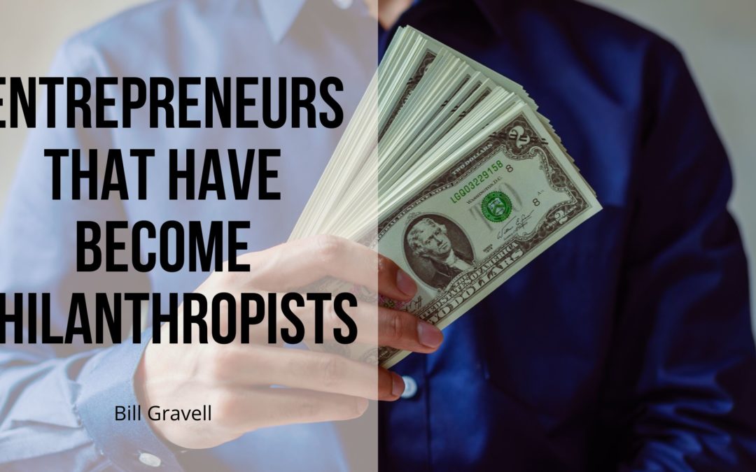 Entrepreneurs That Have Become Philanthropists